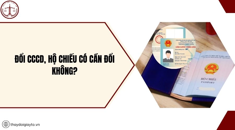 Đổi CCCD, Hộ chiếu có cần đổi không?