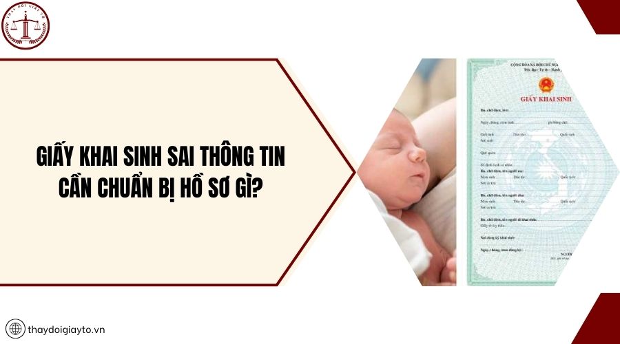 Giấy khai sinh sai thông tin cần chuẩn bị hồ sơ gì?