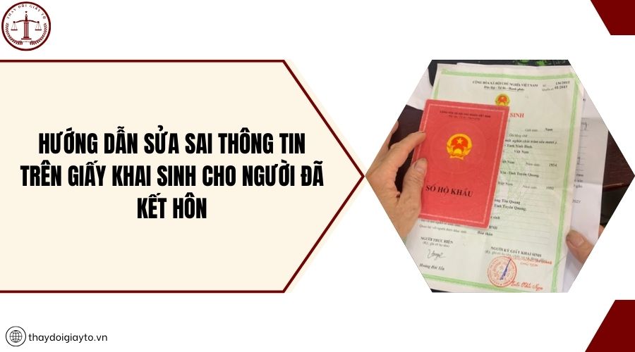 Hướng dẫn sửa sai thông tin trên Giấy khai sinh cho người đã kết hôn