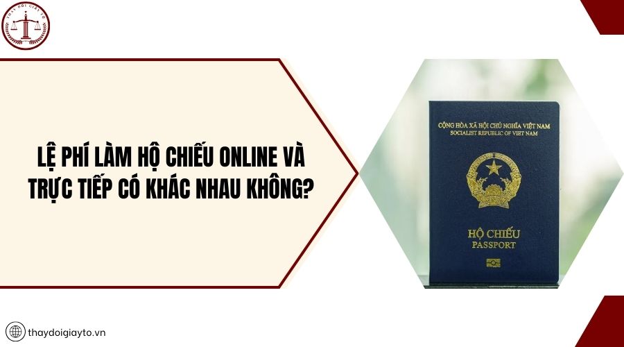 Lệ phí làm Hộ chiếu online và trực tiếp có khác nhau không?