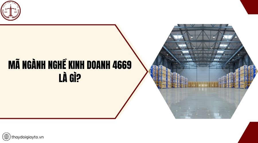 Mã ngành nghề kinh doanh 4669 là gì?
