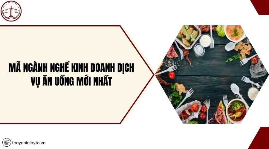 Mã ngành nghề kinh doanh dịch vụ ăn uống mới nhất