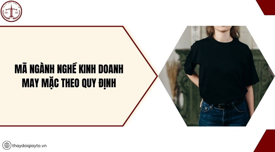Mã ngành nghề kinh doanh may mặc theo quy định