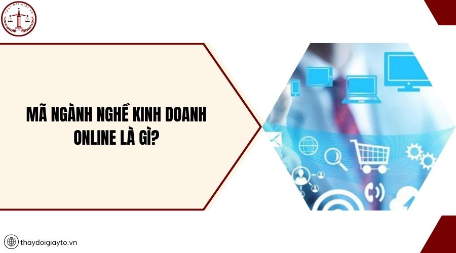 Mã ngành nghề kinh doanh online là gì?