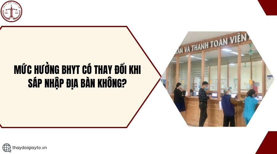 Mức hưởng BHYT có thay đổi khi sáp nhập địa bàn không?