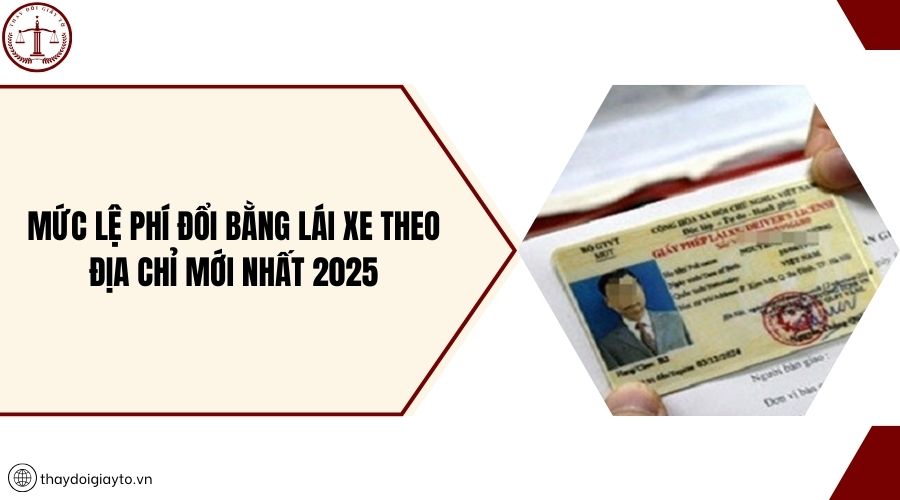 Mức lệ phí đổi bằng lái xe theo địa chỉ mới nhất 2025