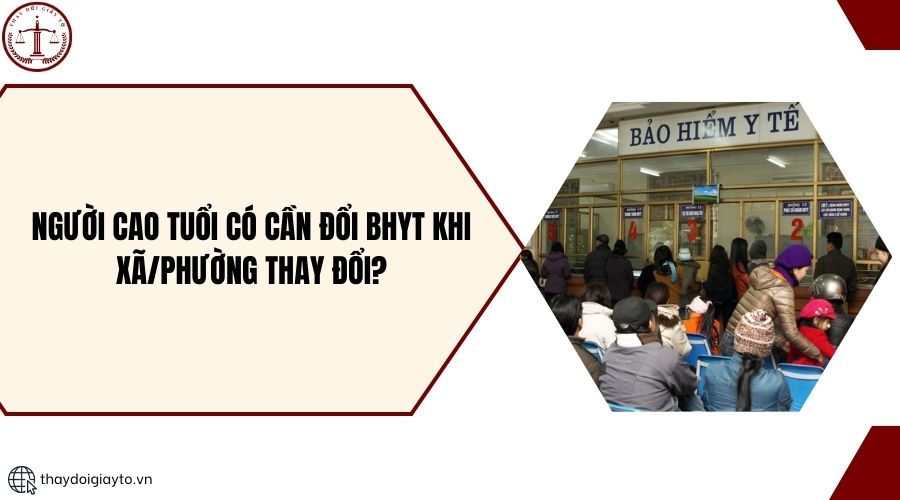 Người cao tuổi có cần đổi BHYT khi xã/phường thay đổi?
