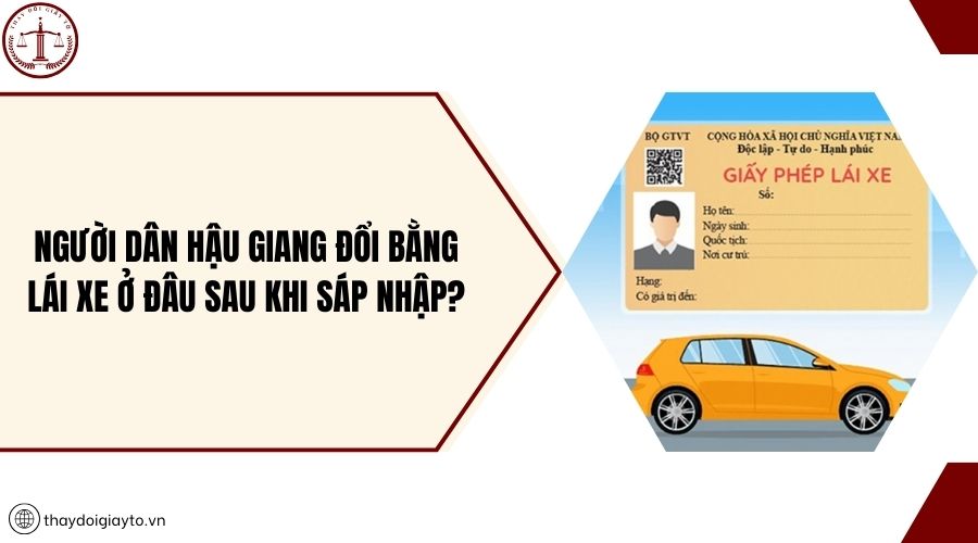 Người dân Hậu Giang đổi bằng lái xe ở đâu sau khi sáp nhập?