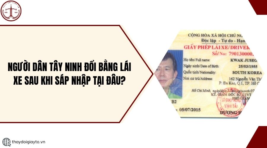 Người dân Tây Ninh đổi bằng lái xe sau khi sáp nhập tại đâu?