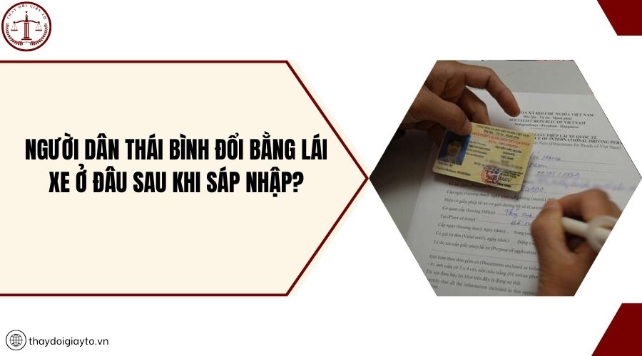 Người dân Thái Bình đổi bằng lái xe ở đâu sau khi sáp nhập?