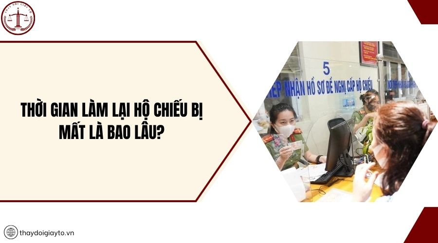 Thời gian làm lại Hộ chiếu bị mất là bao lâu?
