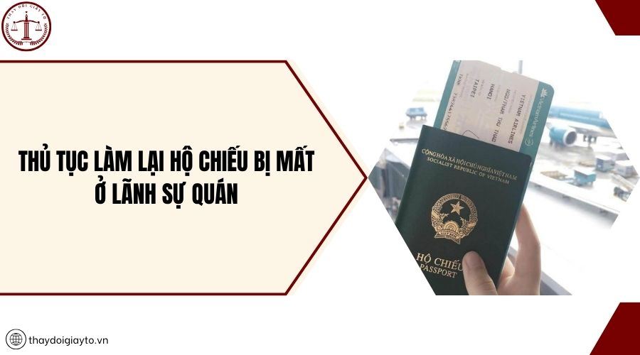 Thủ tục làm lại Hộ chiếu bị mất ở Lãnh sự quán