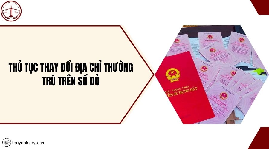 Thủ tục thay đổi địa chỉ thường trú trên sổ đỏ