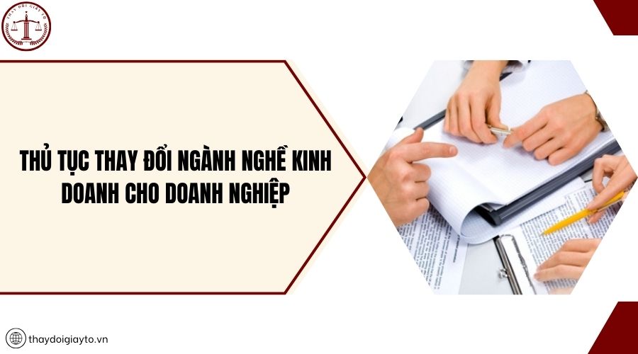 Thủ tục thay đổi ngành nghề kinh doanh cho doanh nghiệp