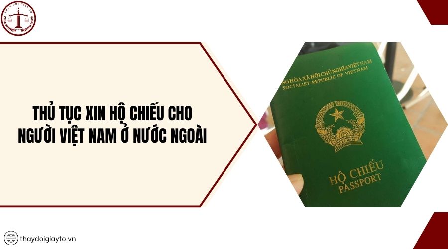 Thủ tục xin Hộ chiếu cho người Việt Nam ở nước ngoài