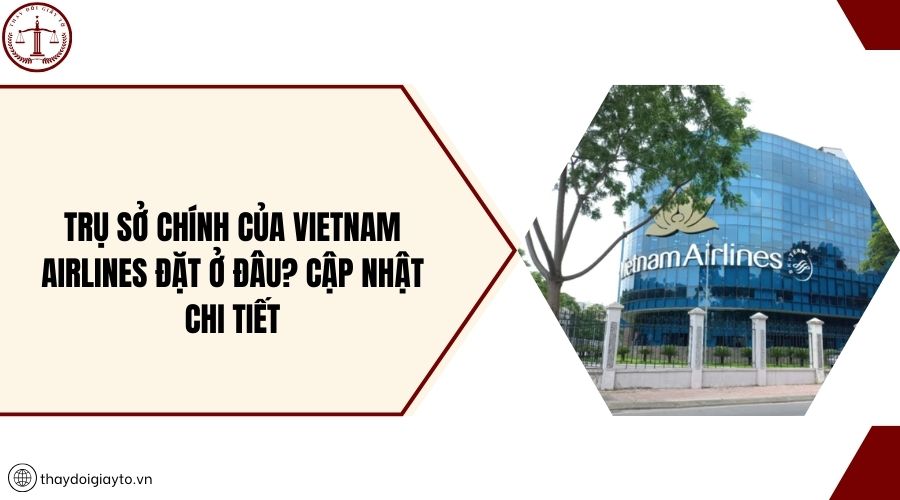 Trụ sở chính của Vietnam Airlines đặt ở đâu? Cập nhật chi tiết