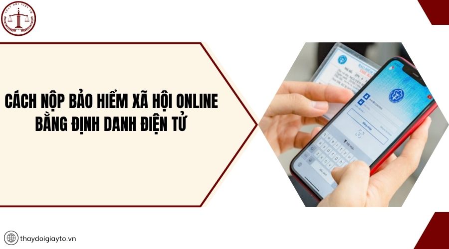 Cách nộp bảo hiểm xã hội online bằng định danh điện tử