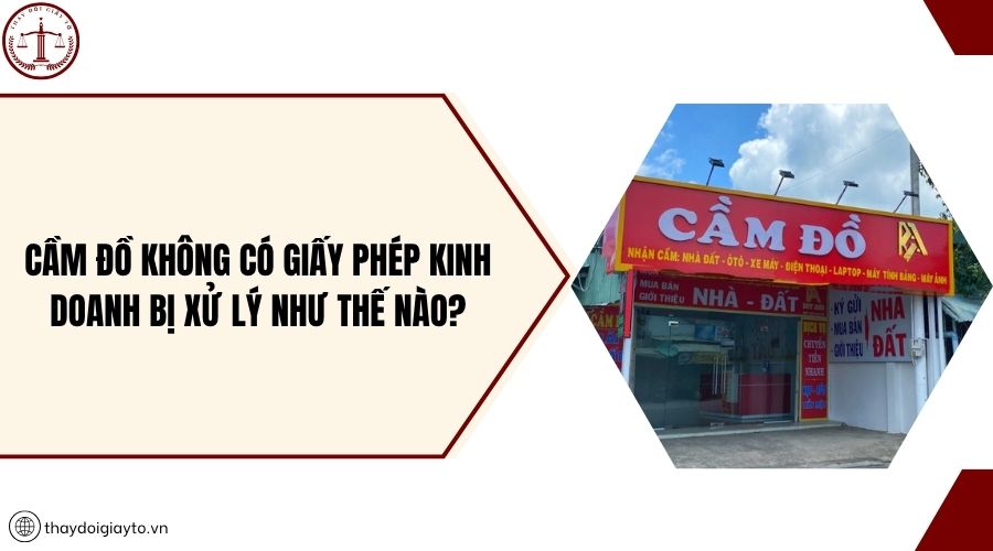 Cầm đồ không có giấy phép kinh doanh bị xử lý như thế nào?