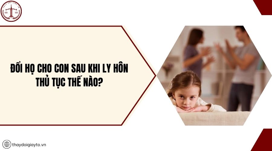 Đổi họ cho con sau khi ly hôn thủ tục thế nào?