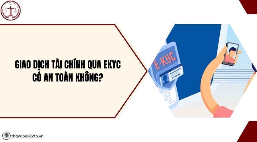 Giao dịch tài chính qua eKYC có an toàn không?