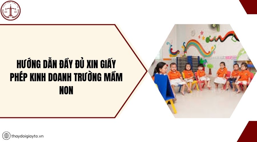 Hướng dẫn đầy đủ xin giấy phép kinh doanh trường mầm non