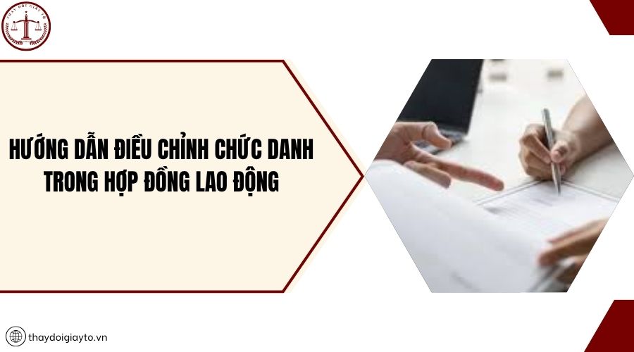 Hướng dẫn điều chỉnh chức danh trong hợp đồng lao động