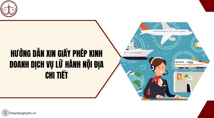 Hướng dẫn xin giấy phép kinh doanh dịch vụ lữ hành nội địa chi tiết