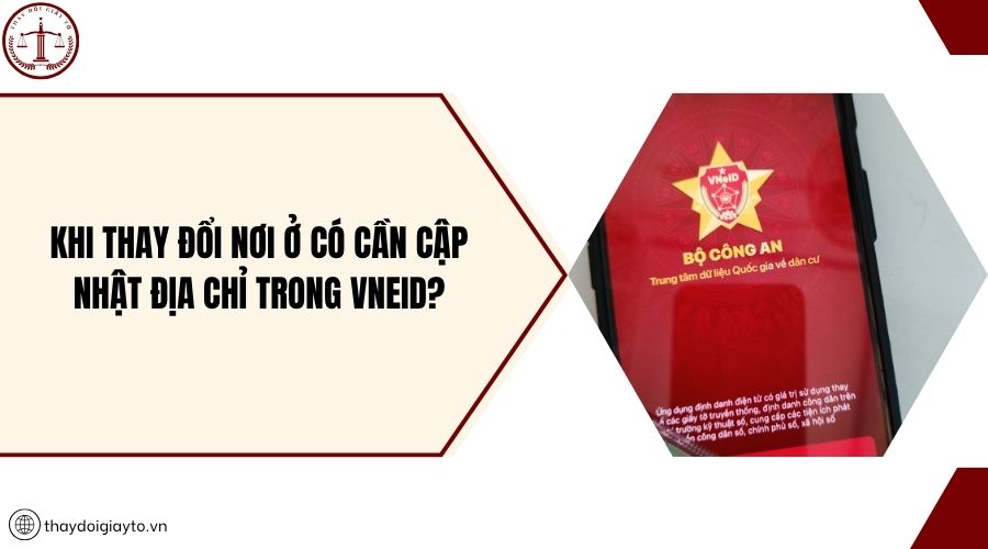 Khi thay đổi nơi ở có cần cập nhật địa chỉ trong VNeID?