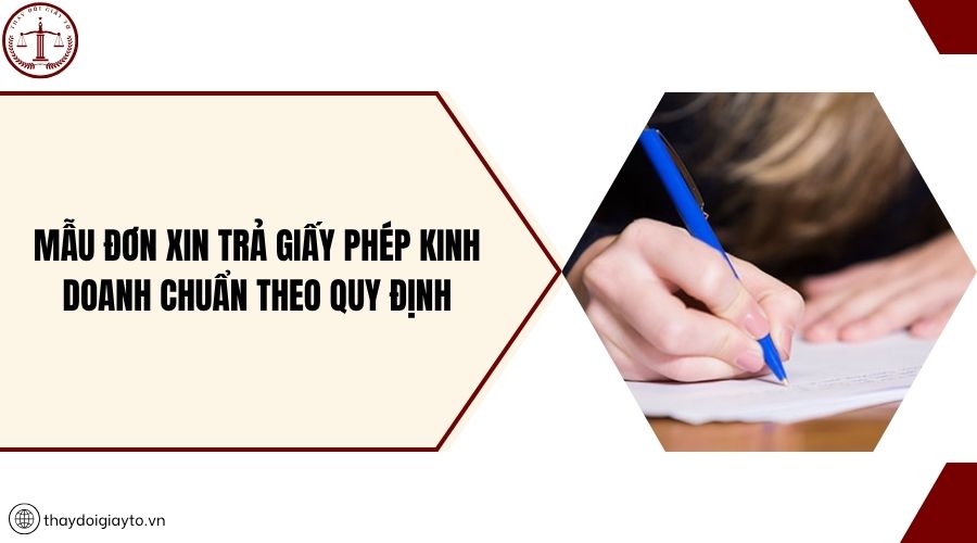 Mẫu đơn xin trả giấy phép kinh doanh chuẩn theo quy định