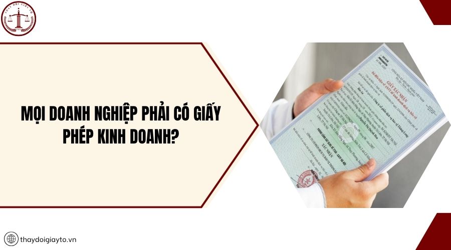 Mọi doanh nghiệp phải có giấy phép kinh doanh?