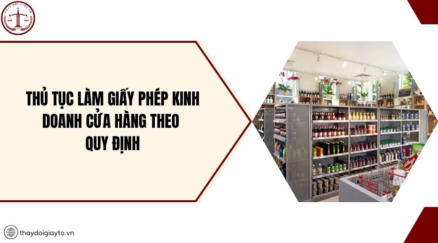Thủ tục làm giấy phép kinh doanh cửa hàng theo quy định