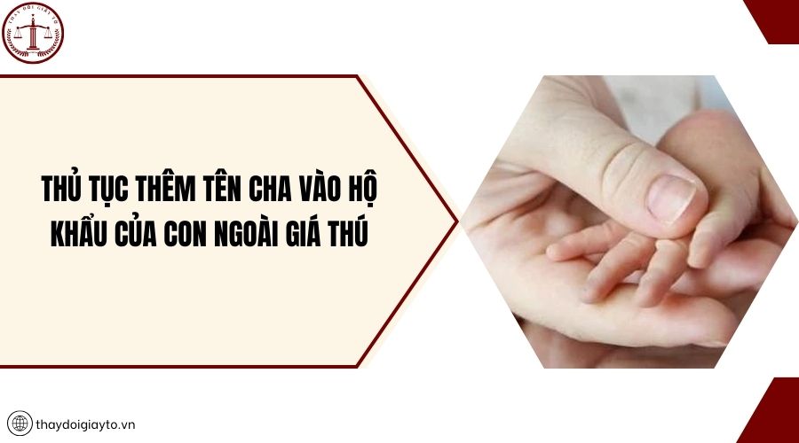 Thủ tục thêm tên cha vào hộ khẩu của con ngoài giá thú