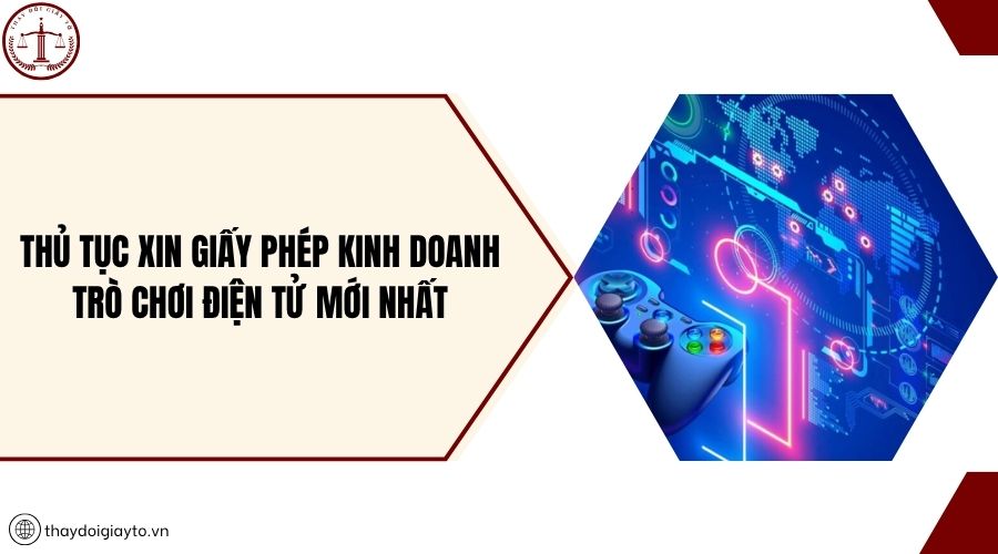 Thủ tục xin giấy phép kinh doanh trò chơi điện tử mới nhất