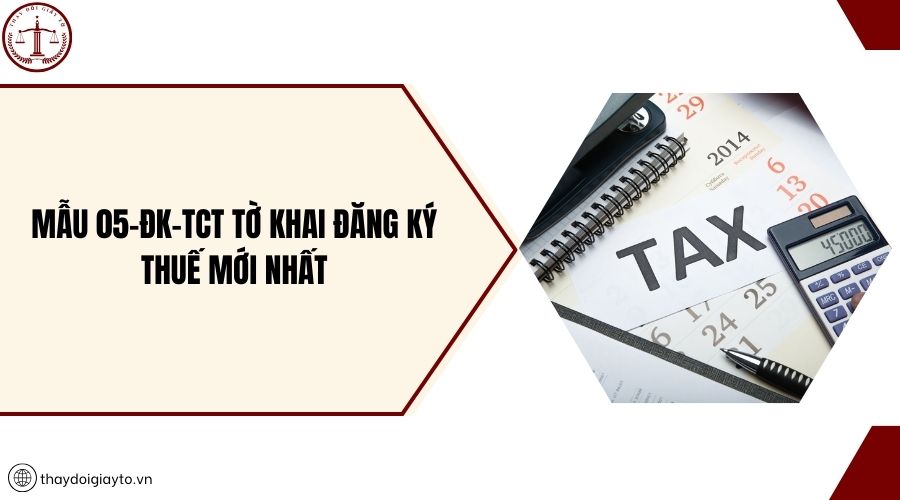 Mẫu 05-ĐK-TCT tờ khai đăng ký thuế mới nhất
