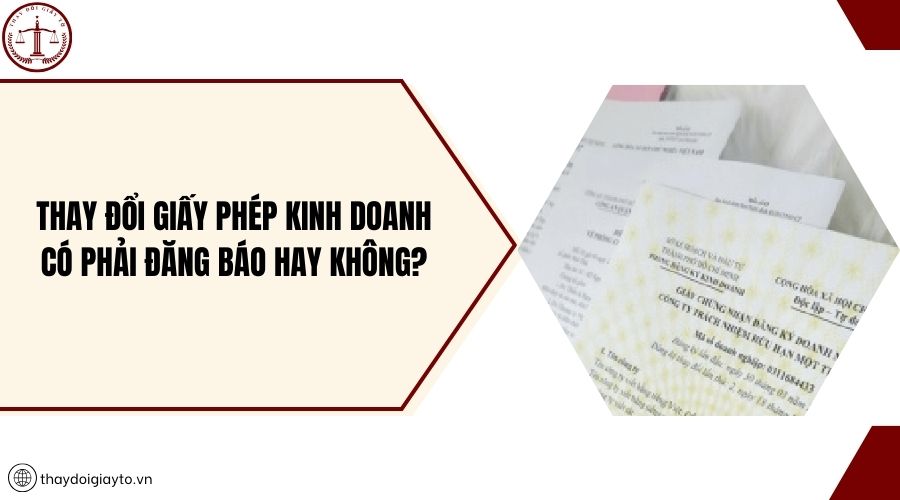 Thay đổi giấy phép kinh doanh có phải đăng báo hay không?
