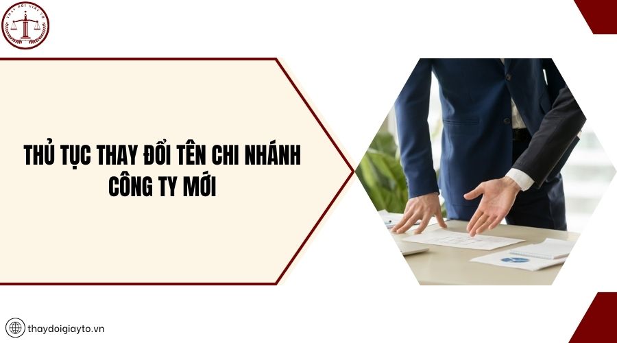 Thủ tục thay đổi tên chi nhánh công ty mới