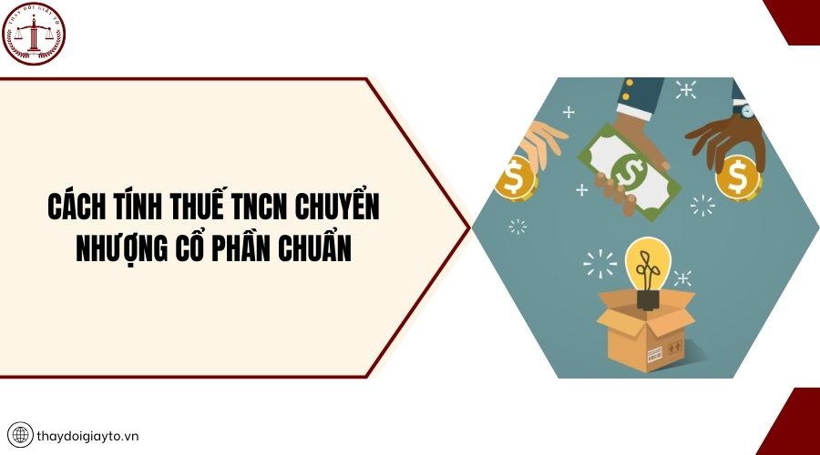 Cách tính thuế TNCN chuyển nhượng cổ phần chuẩn