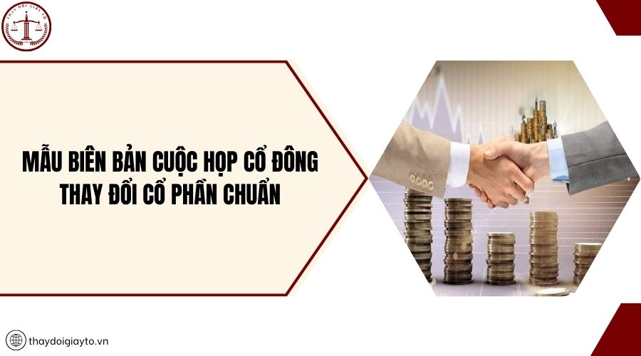 Mẫu biên bản cuộc họp cổ đông thay đổi cổ phần chuẩn