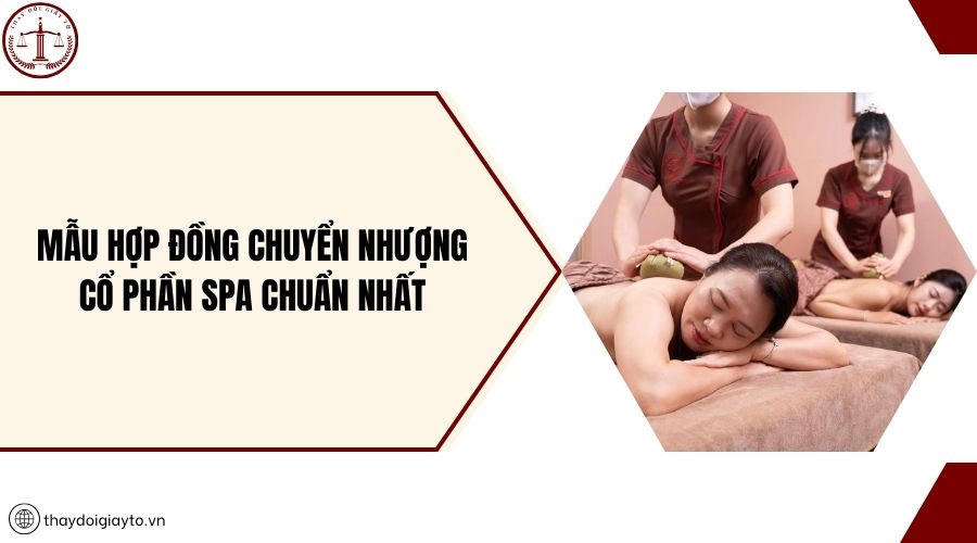 Mẫu hợp đồng chuyển nhượng cổ phần spa chuẩn nhất