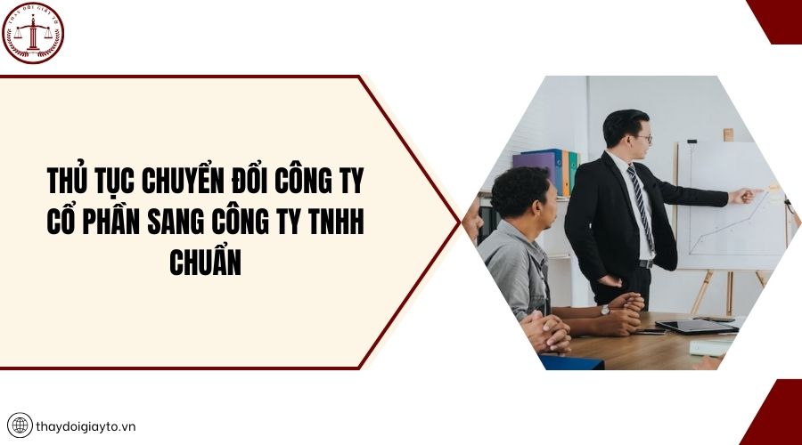 Thủ tục chuyển đổi công ty cổ phần sang công ty TNHH chuẩn
