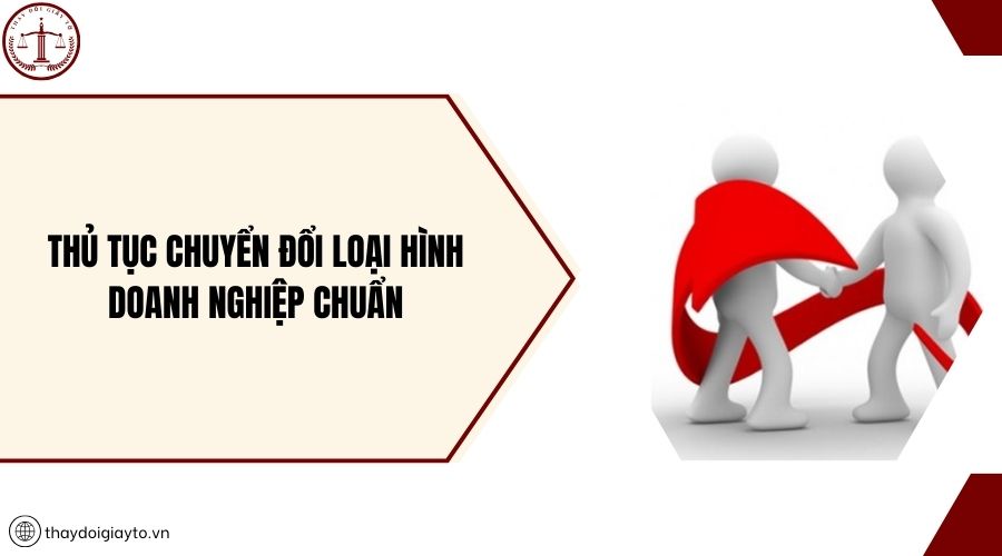 Thủ tục chuyển đổi loại hình doanh nghiệp chuẩn