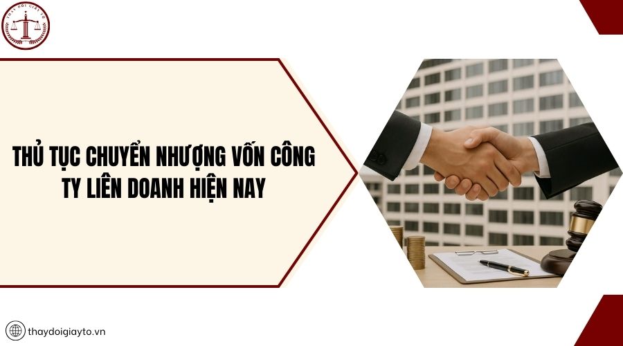 Thủ tục chuyển nhượng vốn công ty liên doanh hiện nay