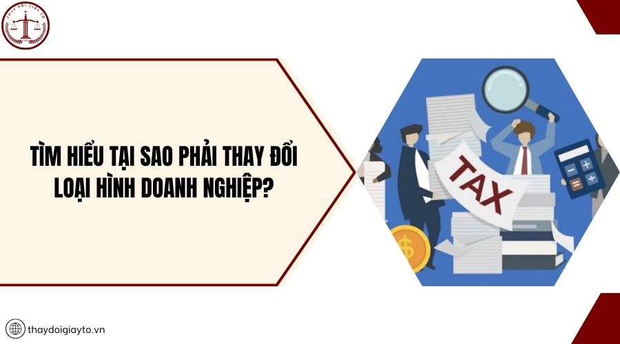 Tìm hiểu tại sao phải thay đổi loại hình doanh nghiệp?
